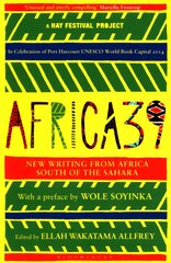 Africa39: New Writing from Africa South of the Sahara цена и информация | Фантастика, фэнтези | pigu.lt