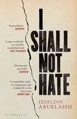 I Shall Not Hate: A Gaza Doctor's Journey on the Road to Peace and Human Dignity kaina ir informacija | Biografijos, autobiografijos, memuarai | pigu.lt
