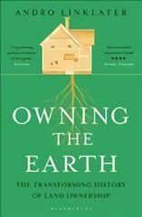 Owning the Earth: The Transforming History of Land Ownership kaina ir informacija | Istorinės knygos | pigu.lt