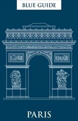 Blue Guide Paris: 12th Edition 12th Revised edition цена и информация | Путеводители, путешествия | pigu.lt