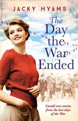 Day The War Ended: Untold true stories from the last days of the war kaina ir informacija | Istorinės knygos | pigu.lt