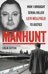 Manhunt: The true story behind the hit TV drama about Levi Bellfield and the murder of Milly Dowler kaina ir informacija | Biografijos, autobiografijos, memuarai | pigu.lt