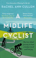 Midlife Cyclist: My two-wheel journey to heal a broken mind and find joy kaina ir informacija | Biografijos, autobiografijos, memuarai | pigu.lt