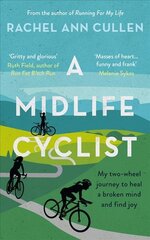 Midlife Cyclist: My two-wheel journey to heal a broken mind and find joy цена и информация | Биографии, автобиогафии, мемуары | pigu.lt