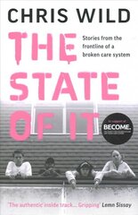 State of It: Stories from the Frontline of a Broken Care System kaina ir informacija | Biografijos, autobiografijos, memuarai | pigu.lt