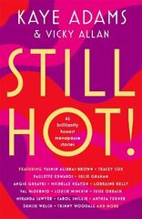 STILL HOT!: 42 Brilliantly Honest Menopause Stories цена и информация | Самоучители | pigu.lt