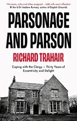 Parsonage and Parson: Coping with the Clergy - thirty years of eccentricity and delight цена и информация | Духовная литература | pigu.lt