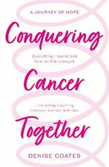 Conquering Cancer Together kaina ir informacija | Saviugdos knygos | pigu.lt