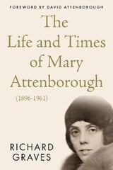 Life and Times of Mary Attenborough (1896-1961) kaina ir informacija | Biografijos, autobiografijos, memuarai | pigu.lt