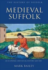 Medieval Suffolk: An Economic and Social History, 1200-1500, 1 цена и информация | Исторические книги | pigu.lt