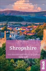 Shropshire (Slow Travel): Local, characterful guides to Britain's special places 2nd Revised edition цена и информация | Путеводители, путешествия | pigu.lt