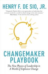 Changemaker Playbook: The New Physics of Leadership in a World of Explosive Change kaina ir informacija | Ekonomikos knygos | pigu.lt