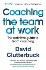 Coaching the Team at Work 2: The definitive guide to team coaching kaina ir informacija | Ekonomikos knygos | pigu.lt