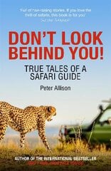 Don't Look Behind You!: True Tales of a Safari Guide kaina ir informacija | Kelionių vadovai, aprašymai | pigu.lt