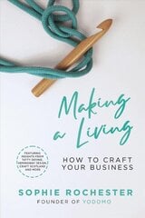 Making a Living *BUSINESS BOOK AWARDS HIGHLY COMMENDED 2022*: How to Craft Your Business цена и информация | Книги по экономике | pigu.lt