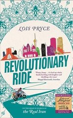 Revolutionary Ride: On the Road in Search of the Real Iran цена и информация | Путеводители, путешествия | pigu.lt