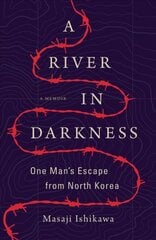 River in Darkness: One Man's Escape from North Korea kaina ir informacija | Biografijos, autobiografijos, memuarai | pigu.lt