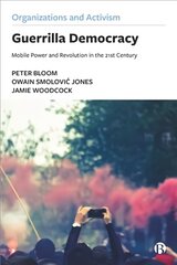 Guerrilla Democracy: Mobile Power and Revolution in the 21st Century kaina ir informacija | Ekonomikos knygos | pigu.lt