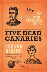 Five Dead Canaries: A Homefront Detective Mystery kaina ir informacija | Fantastinės, mistinės knygos | pigu.lt