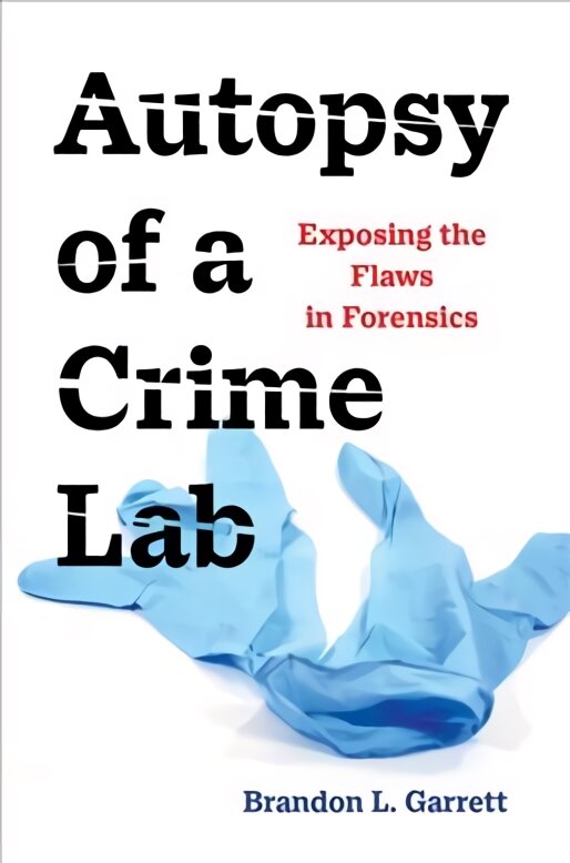 Autopsy of a Crime Lab: Exposing the Flaws in Forensics kaina ir informacija | Ekonomikos knygos | pigu.lt