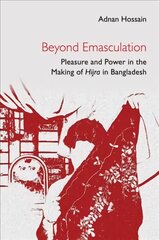 Beyond Emasculation: Pleasure and Power in the Making of hijra in Bangladesh New edition kaina ir informacija | Socialinių mokslų knygos | pigu.lt