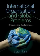 International Organisations and Global Problems: Theories and Explanations kaina ir informacija | Socialinių mokslų knygos | pigu.lt