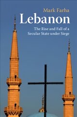 Lebanon: The Rise and Fall of a Secular State under Siege kaina ir informacija | Socialinių mokslų knygos | pigu.lt