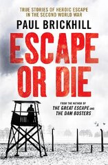 Escape or Die: True stories of heroic escape in the Second World War kaina ir informacija | Istorinės knygos | pigu.lt