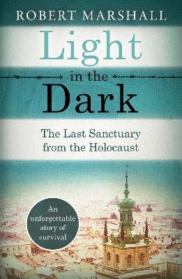 Light in the Dark: The Last Sanctuary from the Holocaust цена и информация | Istorinės knygos | pigu.lt