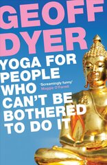 Yoga for People Who Can't Be Bothered to Do It Main цена и информация | Книги о питании и здоровом образе жизни | pigu.lt