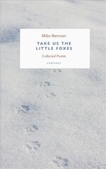 Take us the Little Foxes: Collected Poems kaina ir informacija | Poezija | pigu.lt