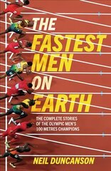 Fastest Men on Earth: The Inside Stories of the Olympic Men's 100m Champions kaina ir informacija | Knygos apie sveiką gyvenseną ir mitybą | pigu.lt