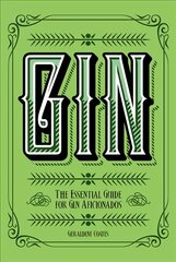 Gin: The Essential Guide for Gin Aficionados kaina ir informacija | Receptų knygos | pigu.lt