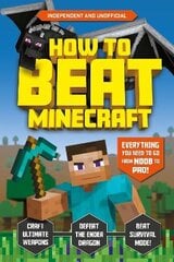 How to Beat Minecraft (Independent & Unofficial) цена и информация | Книги для подростков и молодежи | pigu.lt