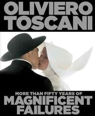 Oliviero Toscani: More Than Fifty Years of Magnificent Failures kaina ir informacija | Fotografijos knygos | pigu.lt