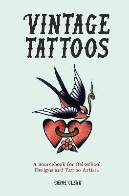 Vintage Tattoos: A Sourcebook for Old-School Designs and Tattoo Artists New edition kaina ir informacija | Knygos apie meną | pigu.lt