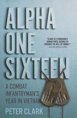 Alpha One Sixteen: A Combat Infantryman's Year in Vietnam kaina ir informacija | Biografijos, autobiografijos, memuarai | pigu.lt