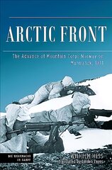 Arctic Front: The Advance of Mountain Corps Norway on Murmansk, 1941 цена и информация | Исторические книги | pigu.lt