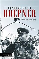 General Erich Hoepner: Portrait of a Panzer Commander kaina ir informacija | Istorinės knygos | pigu.lt