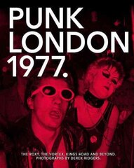 1977 Punk London: The Roxy, The Vortex, Kings Road and Beyond kaina ir informacija | Knygos apie meną | pigu.lt