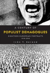 Century of Populist Demagogues: Eighteen European Portraits, 1918-2018 цена и информация | Книги по социальным наукам | pigu.lt