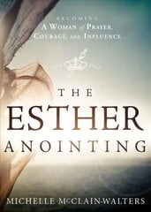 Esther Anointing: Activating Your Divine Gifts to Make a Difference цена и информация | Духовная литература | pigu.lt