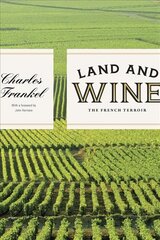 Land and Wine: The French Terroir цена и информация | Книги по социальным наукам | pigu.lt