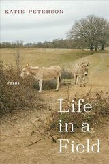 Life in a Field - Poems: Poems цена и информация | Поэзия | pigu.lt