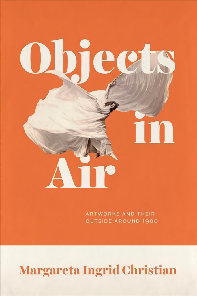 Objects in Air: Artworks and Their Outside around 1900 kaina ir informacija | Knygos apie meną | pigu.lt