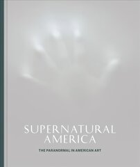 Supernatural America: The Paranormal in American Art цена и информация | Книги об искусстве | pigu.lt