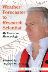 Weather Forecaster to Research Scientist - My Career in Meteorology: My Career in Meteorology kaina ir informacija | Socialinių mokslų knygos | pigu.lt