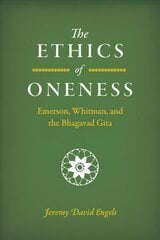 Ethics of Oneness: Emerson, Whitman, and the Bhagavad Gita kaina ir informacija | Istorinės knygos | pigu.lt
