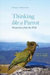 Thinking like a Parrot: Perspectives from the Wild цена и информация | Развивающие книги | pigu.lt