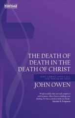 Death of Death in the Death of Christ: Why Christ Saves All for Whom He Died Revised ed. kaina ir informacija | Dvasinės knygos | pigu.lt